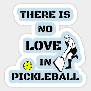 There is no LOVE in pickleball Sticker